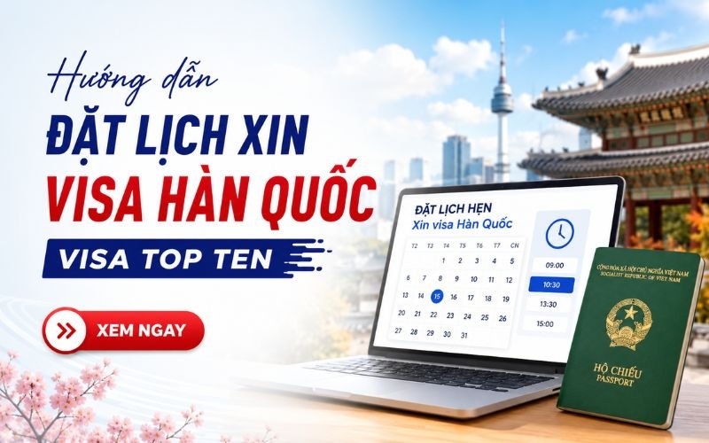 Hướng dẫn đặt lịch xin visa Hàn Quốc
