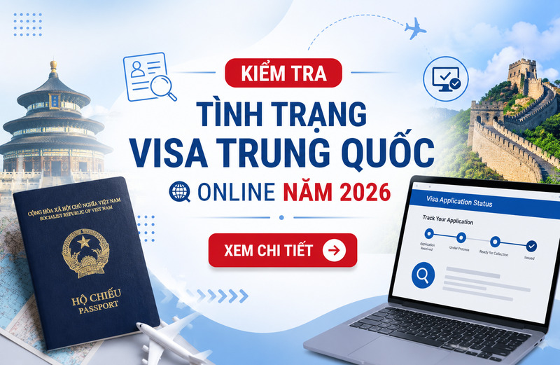 Hướng dẫn kiểm tra tình trạng visa Trung Quốc