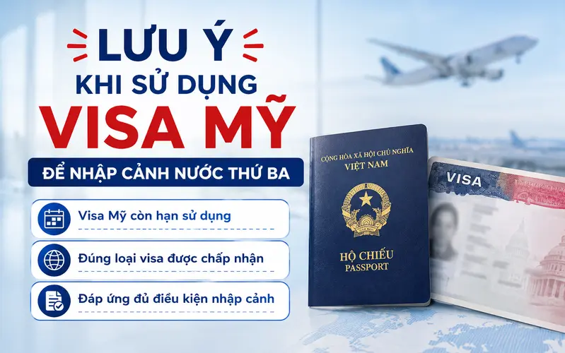 Lưu ý quan trọng khi sử dụng visa Mỹ nhập cảnh các nước thứ ba