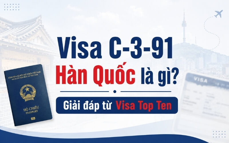 Tìm hiểu visa C-3-91 Hàn Quốc là gì