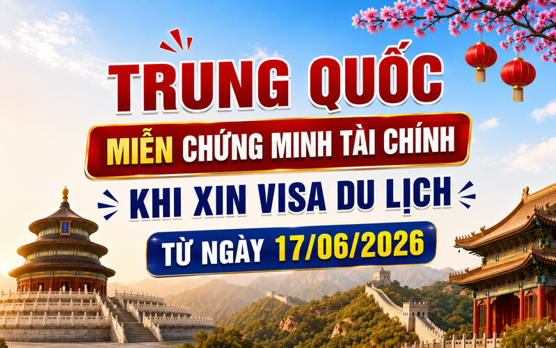 Miễn chứng minh tài chính khi xin visa du lịch Trung Quốc