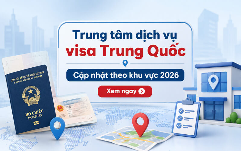 Cập nhật trung tâm dịch vụ visa Trung Quốc