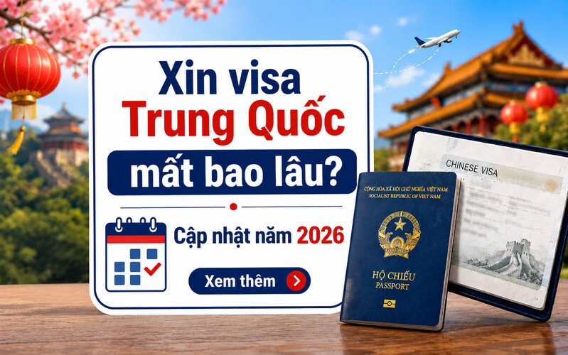 Xin visa Trung Quốc mất bao lâu