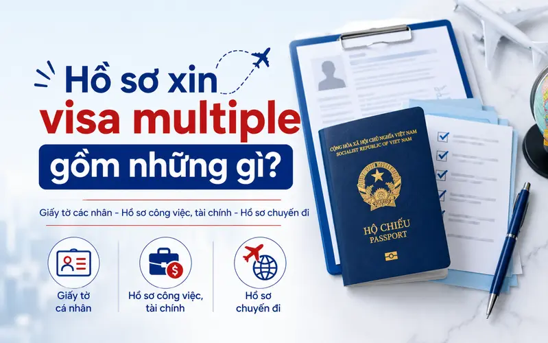 Chuẩn bị hồ sơ chính xác và đầy đủ giúp tối ưu tỷ lệ đậu visa multi