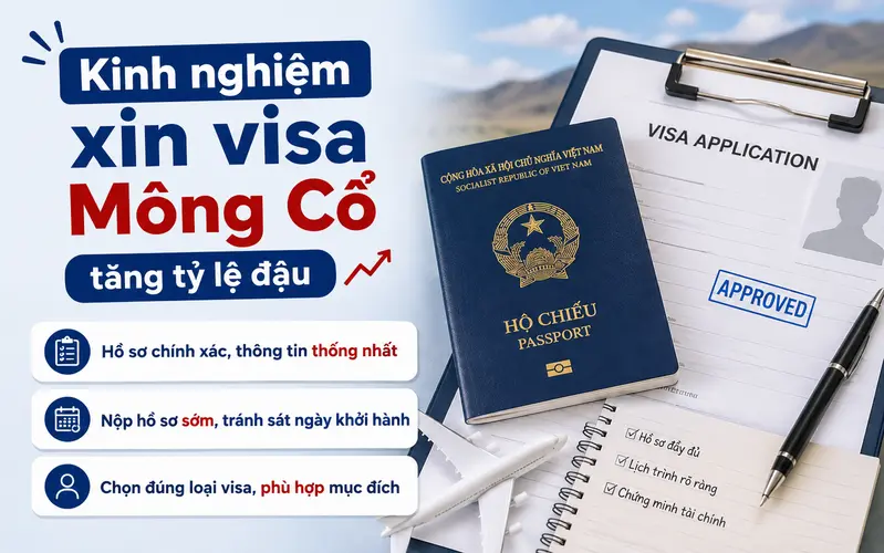 Những lưu ý khi xin visa Mông Cổ giúp tối ưu tỷ lệ đậu