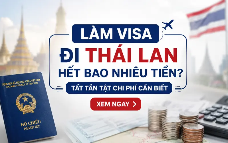 Làm visa đi Thái Lan hết bao nhiêu tiền