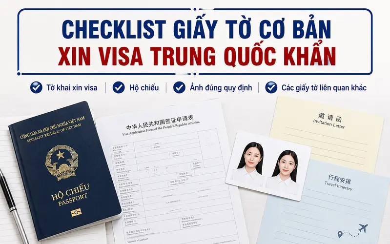 Chuẩn bị hồ sơ xin visa Trung Quốc đầy đủ để xin visa hiệu quả và nhanh chóng