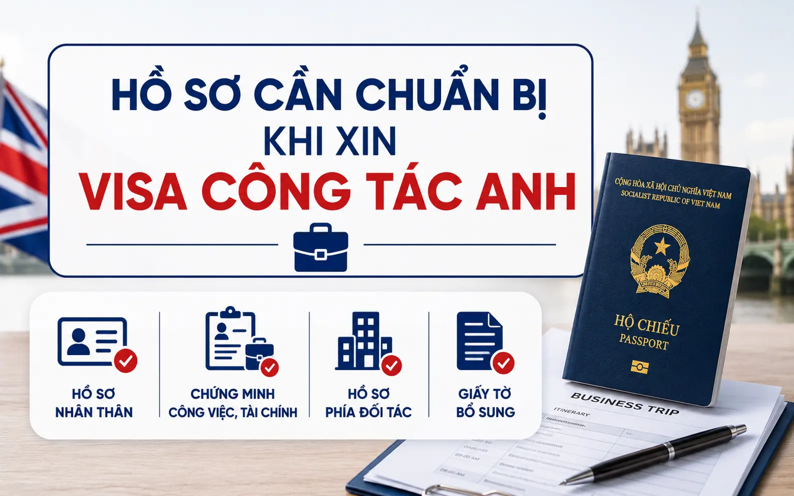 Chuẩn bị hồ sơ đúng và đầy đủ giúp tối ưu tỷ lệ đậu visa công tác Anh
