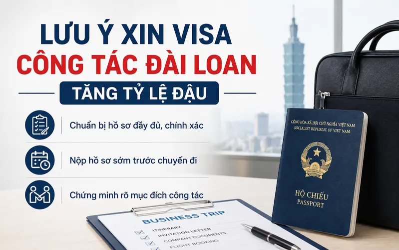 Kinh nghiệm quan trọng khi xin visa công tác Đài Loan để tối ưu tỷ lệ đậu